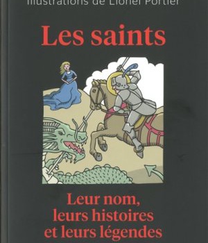 LES SAINTS LEUR NOM, LEURS HISTOIRES ET LEURS LEGENDES