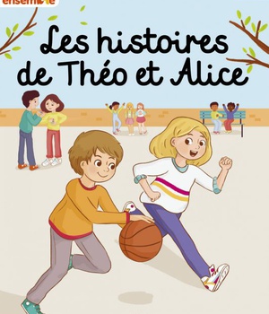 GRANDIR ENSEMBLE CYCLE 2 - LIVRE ENFANT CE1 - HISTOIRES DE THEO ET ALICE