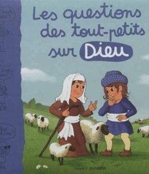 LES QUESTIONS DES TOUT-PETITS SUR DIEU