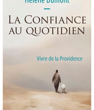 LA CONFIANCE AU QUOTIDIEN - VIVRE DE LA PROVIDENCE