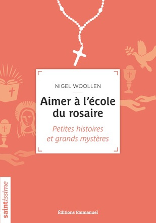 AIMER A L'ECOLE DU ROSAIRE - PETITES HISTOIRES ET GRANDS MYSTERES