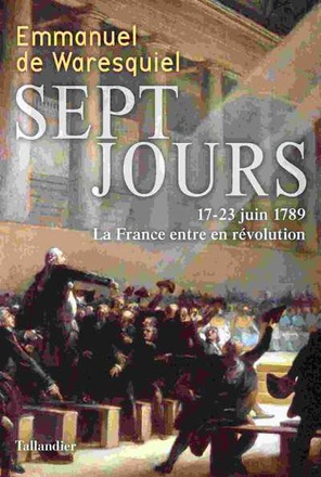 SEPT JOURS - 17-23 JUIN 1789 LA FRANCE ENTRE EN REVOLUTION