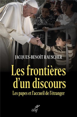 LES FRONTIERES D'UN DISCOURS - LES PAPES ET L'ACCUEIL DE L'ETRANGER