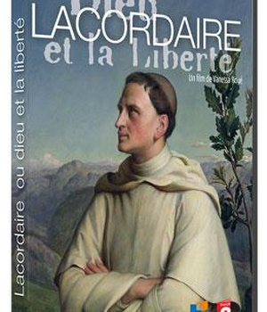 LACORDAIRE OU DIEU ET LA LIBERTE