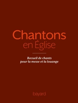 CHANTONS EN EGLISE - 1000 CHANTS POUR LA MESSE ET LA LOUANGE - RECUEIL DE CHANTS POUR LA MESSE ET LA