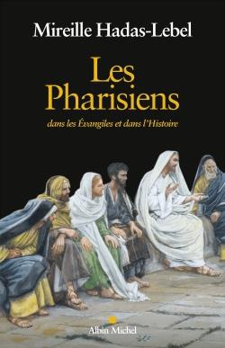 LES PHARISIENS - DANS LES EVANGILES ET DANS L'HISTOIRE