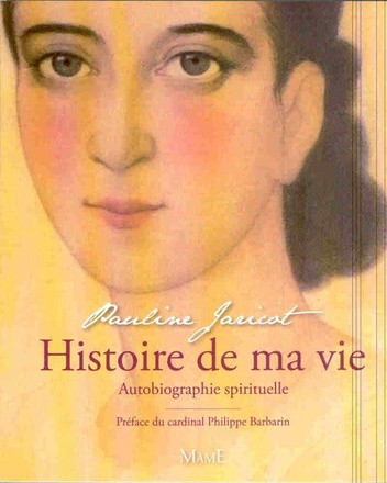 HISTOIRE DE MA VIE - L' AUTOBIOGRAPHIE SPIRITUELLE DE PAULINE JARICOT