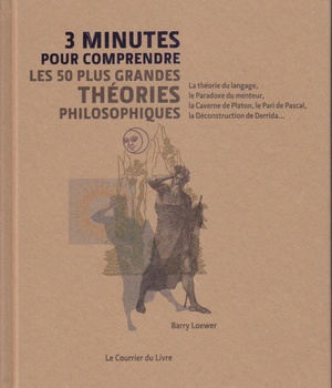 3 MINUTES POUR COMPRENDRE LES 50 PLUS GRANDES THEORIES PHILOSOPHIQUES
