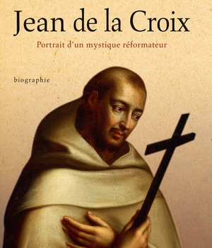 JEAN DE LA CROIX - PORTRAIT DUN MYSTIQUE REFORMATEUR