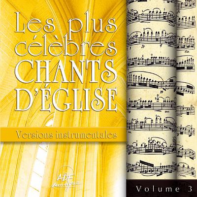 LES PLUS CELEBRES CHANTS D'EGLISE - VERSIONS INSTRUMENTALES VOL. 3 - AUDIO