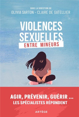 VIOLENCES SEXUELLES ENTRE MINEURS - AGIR, PREVENIR, GUERIR... LES SPECIALISTES REPONDENT