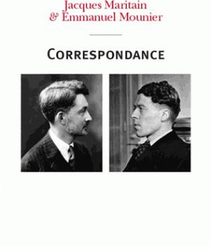 CORRESPONDANCE MARITAIN-MOUNIER (1929-1949)