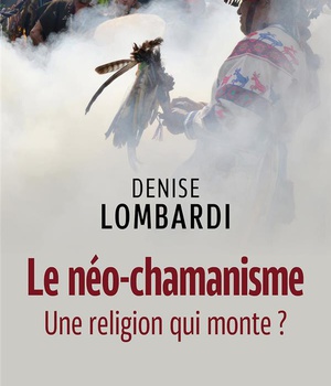 LE NEO-CHAMANISME - UNE RELIGION QUI MONTE