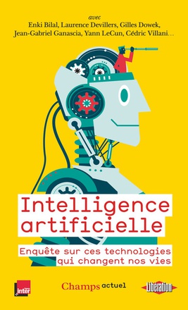 INTELLIGENCE ARTIFICIELLE - ENQUETE SUR CES TECHNOLOGIES QUI CHANGENT NOS VIES