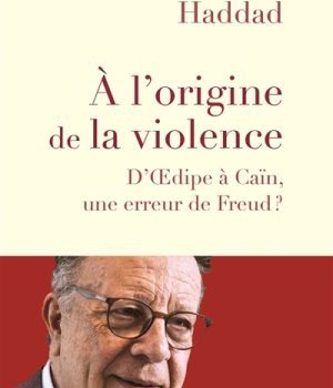 A L'ORIGINE DE LA VIOLENCE - DOEDIPE A CAIN, UNE ERREUR DE FREUD?