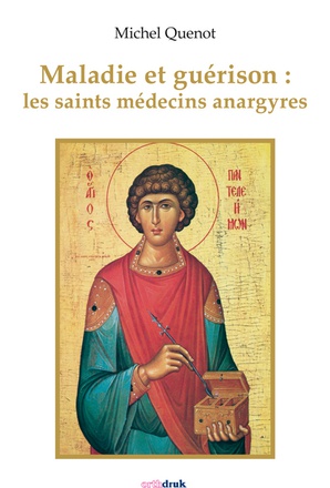 MALADIE ET GUERISON : LES SAINTS MEDECINS ANARGYRES
