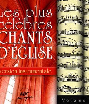 LES PLUS CELEBRES CHANTS D'EGLISE - VERSIONS INSTRUMENTALES VOL. 1 - AUDIO
