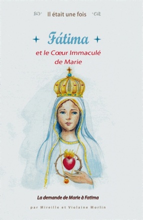 IL ETAIT UNE FOIS FATIMA ET LE COEUR IMMACULE DE MARIE