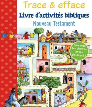 TRACE & EFFACE - NOUVEAU TESTAMENT - LIVRE DACTIVITES BIBLIQUES