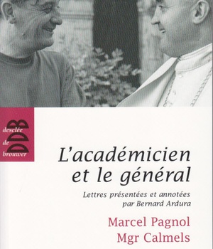 L'ACADEMICIEN ET LE GENERAL - MARCEL PAGNOL - MGR CALMELS