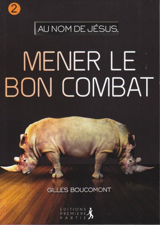MENER LE BON COMBAT : AU NOM DE JESUS VOL.2