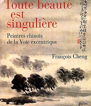 TOUTE BEAUTE EST SINGULIERE PEINTRES CHINOIS DE LA VOIX EXCENTRIQUE