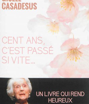 CENT ANS, C'EST PASSE SI VITE