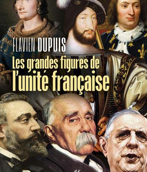 LES GRANDES FIGURES DE L'UNITE FRANCAISE