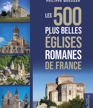 LES 500 PLUS BELLES EGLISES ROMANES DE FRANCE