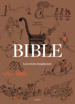 BIBLE - LES RECITS FONDATEURS