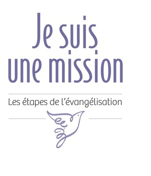 JE SUIS UNE MISSION - ETAPES DE L'EVANGELISATION (LES)
