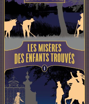 LES MISERES DES ENFANTS TROUVES - TOME 1
