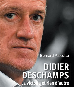 DIDIER DESCHAMPS - LA VICTOIRE ET RIEN D'AUTRE