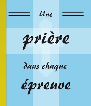 UNE PRIERE DANS CHAQUE EPREUVE