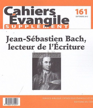 CAHIERS EVANGILE NUMERO 161 SUPPLEMENT JEAN-SEBASTIEN BACH, LECTEUR DE L'ECRITURE