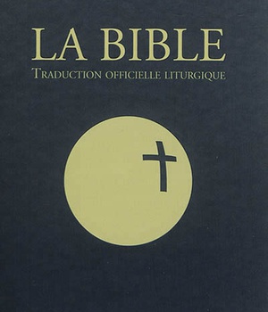 LA BIBLE. TRADUCTION OFFICIELLE LITURGIQUE. EDITION CADEAU (COUVERTURE SOUPLE DANS COFFRET RIGIDE)