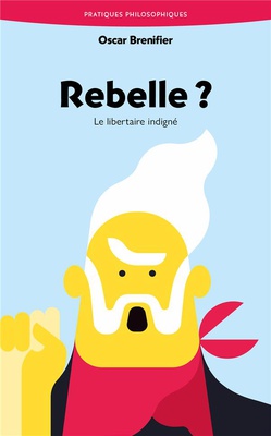 REBELLE ? - LE LIBERTAIRE INDIGNE