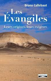 LES EVANGILES - LEURS ORIGINES, LEURS EXEGESES