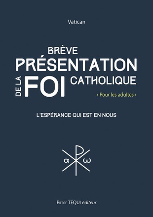 BREVE PRESENTATION DE LA FOI CATHOLIQUE - L'ESPERANCE QUI EST EN NOUS