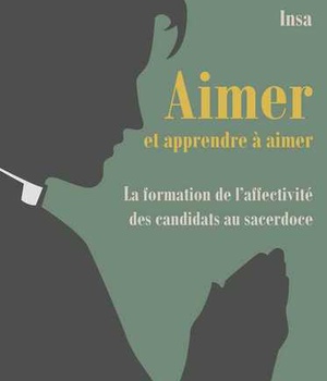 AIMER ET APPRENDRE A AIMER - LA FORMATION DE L'AFFECTIVITE DES CANDIDATS AU SACERDOCE