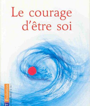 LE COURAGE D'ETRE SOI