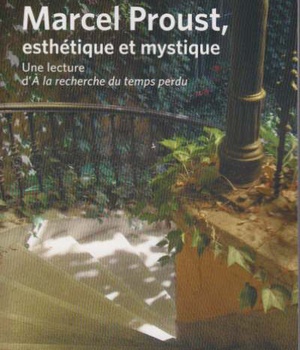 MARCEL PROUST, ESTHETIQUE ET MYSTIQUE