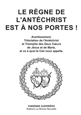 LE REGNE DE L'ANTECHIST EST A NOS PORTES ! - TRIBULATION DE L'ANTECHRIST ET TRIOMPHE DES DEUX CA URS