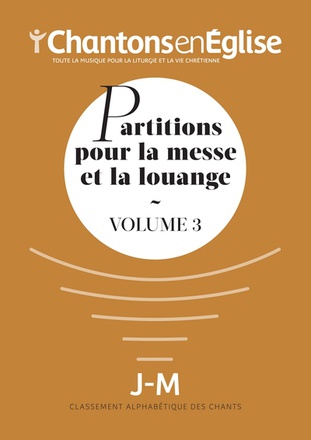 CHANTONS EN EGLISE : PARTITIONS POUR LA MESSE ET LA LOUANGE VOL. 3