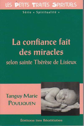 LA CONFIANCE FAIT DES MIRACLES - SELON SAINTE THERESE DE LISIEUX