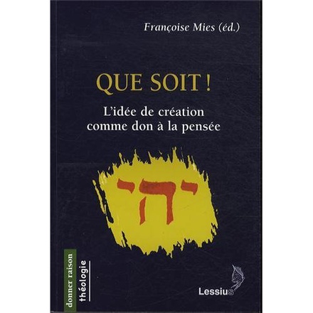 QUE SOIT ! - L'IDEE DE CREATION COMME DON A LA PENSEE