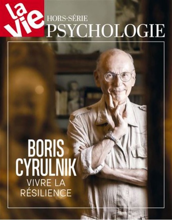HORS SERIE LA VIE - BORIS CYRULNIK - VIVRE LA RESILIENCE - PRECOMMANDE - 10 OCTOBRE 2021