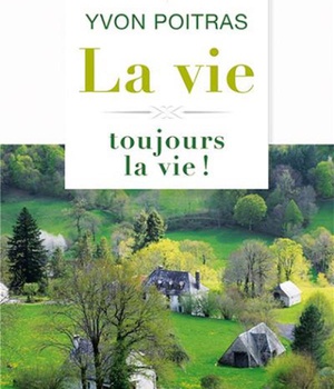 VIE, TOUJOURS LA VIE! (LA)