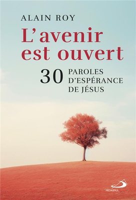 AVENIR EST OUVERT (L') - 30 PAROLES D'ESPERANCE DE JESUS