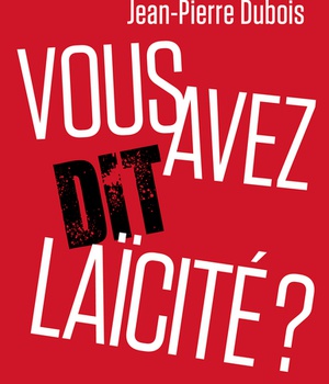 VOUS AVEZ DIT LAICITE ?
